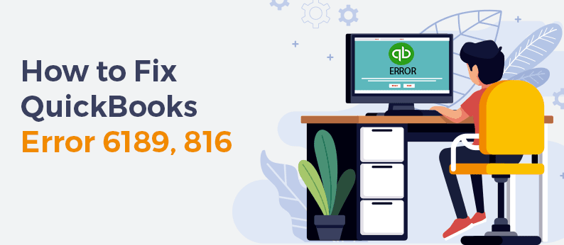 Simple Steps to Resolve QuickBooks Error 6189 816 [Fixed]