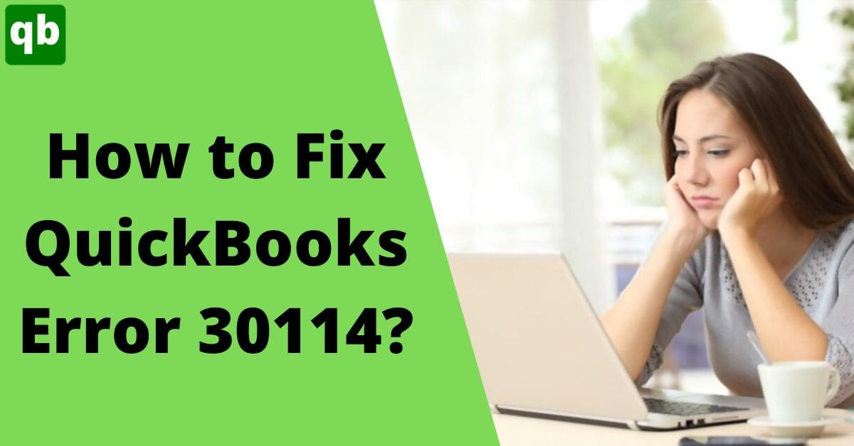 Troubleshooting Steps To Fix QuickBooks Payroll Error 30114